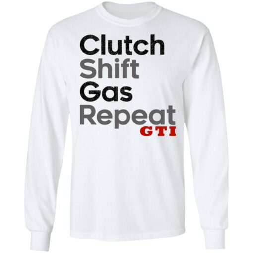 Clutch Shift Gas Repeat GTI T-Shirts, Hoodies, Long Sleeve Shirt Sweatshirt Long Sleeve Hoodie Tank Mug