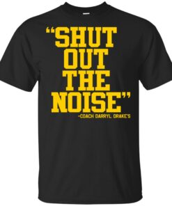 Coach Darryl Drake Shut Out The Noise shirt Shirt Sweatshirt Long Sleeve Hoodie Tank Mug