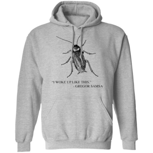 Cockroach I woke up like this Gregor Samsa shirt Shirt Sweatshirt Long Sleeve Hoodie Tank Mug