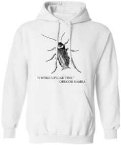 Cockroach I woke up like this Gregor Samsa shirt Shirt Sweatshirt Long Sleeve Hoodie Tank Mug 3 Cockroach I woke up like this Gregor Samsa shirt Shirt Sweatshirt Long Sleeve Hoodie Tank Mug 3