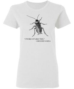 Cockroach I woke up like this Gregor Samsa shirt Shirt Sweatshirt Long Sleeve Hoodie Tank Mug 7 Cockroach I woke up like this Gregor Samsa shirt Shirt Sweatshirt Long Sleeve Hoodie Tank Mug 7