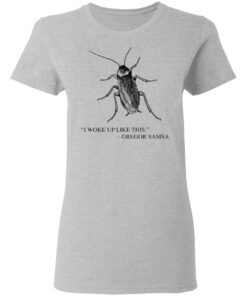 Cockroach I woke up like this Gregor Samsa shirt Shirt Sweatshirt Long Sleeve Hoodie Tank Mug 8 Cockroach I woke up like this Gregor Samsa shirt Shirt Sweatshirt Long Sleeve Hoodie Tank Mug 8