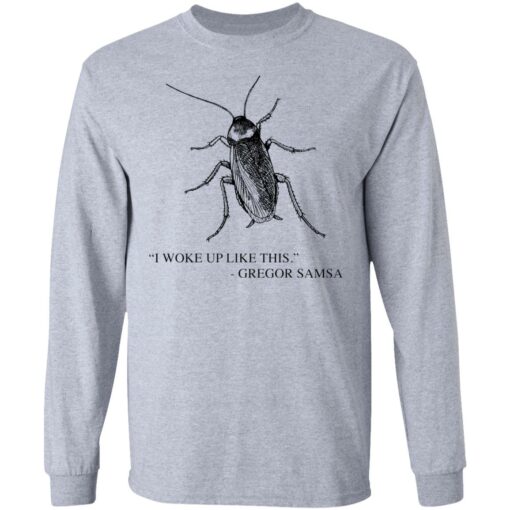 Cockroach I woke up like this Gregor Samsa shirt Shirt Sweatshirt Long Sleeve Hoodie Tank Mug