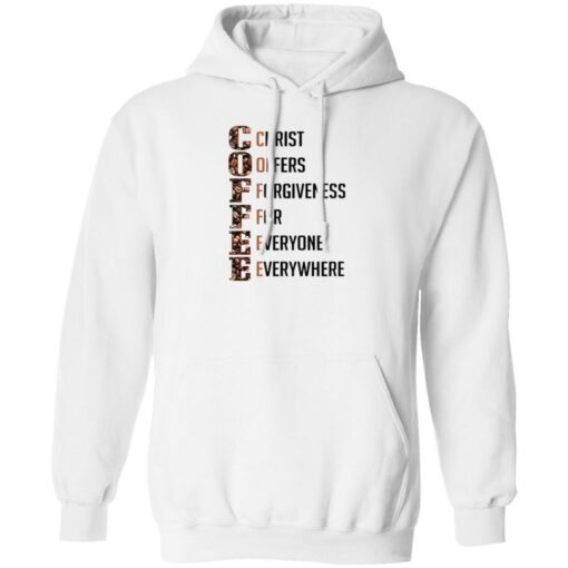 Coffee Christ Offers Forgiveness For Everyone Everywhere Shirt Shirt Sweatshirt Long Sleeve Hoodie Tank Mug