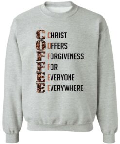 Coffee Christ Offers Forgiveness For Everyone Everywhere Shirt Shirt Sweatshirt Long Sleeve Hoodie Tank Mug 2 Coffee Christ Offers Forgiveness For Everyone Everywhere Shirt Shirt Sweatshirt Long Sleeve Hoodie Tank Mug 3