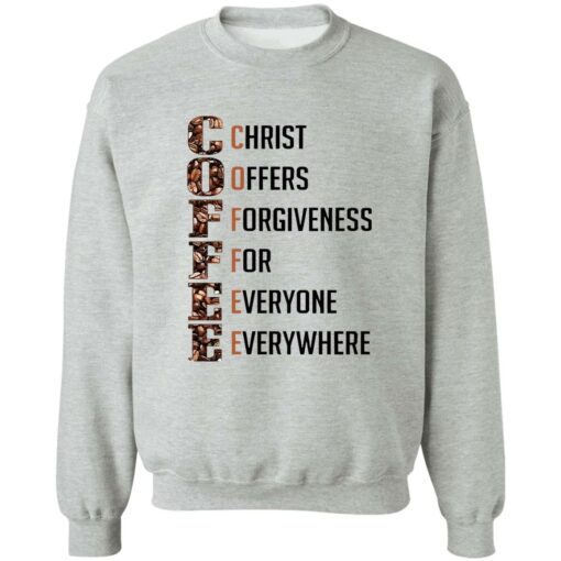 Coffee Christ Offers Forgiveness For Everyone Everywhere Shirt Shirt Sweatshirt Long Sleeve Hoodie Tank Mug