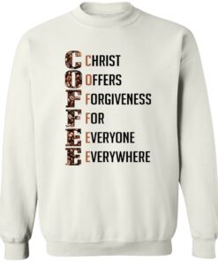Coffee Christ Offers Forgiveness For Everyone Everywhere Shirt Shirt Sweatshirt Long Sleeve Hoodie Tank Mug 3 Coffee Christ Offers Forgiveness For Everyone Everywhere Shirt Shirt Sweatshirt Long Sleeve Hoodie Tank Mug 4