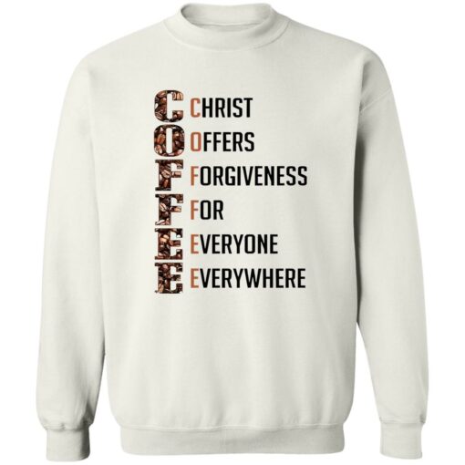 Coffee Christ Offers Forgiveness For Everyone Everywhere Shirt Shirt Sweatshirt Long Sleeve Hoodie Tank Mug