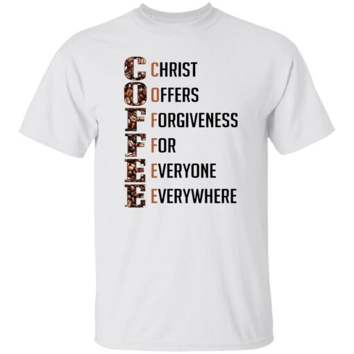 Coffee Christ Offers Forgiveness For Everyone Everywhere Shirt Shirt Sweatshirt Long Sleeve Hoodie Tank Mug