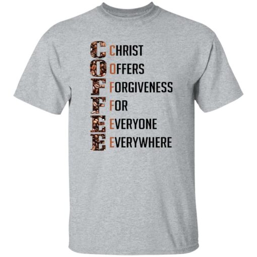 Coffee Christ Offers Forgiveness For Everyone Everywhere Shirt Shirt Sweatshirt Long Sleeve Hoodie Tank Mug