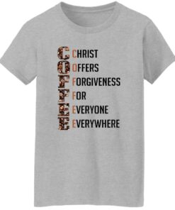Coffee Christ Offers Forgiveness For Everyone Everywhere Shirt Shirt Sweatshirt Long Sleeve Hoodie Tank Mug 7 Coffee Christ Offers Forgiveness For Everyone Everywhere Shirt Shirt Sweatshirt Long Sleeve Hoodie Tank Mug 8