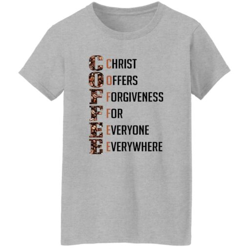 Coffee Christ Offers Forgiveness For Everyone Everywhere Shirt Shirt Sweatshirt Long Sleeve Hoodie Tank Mug