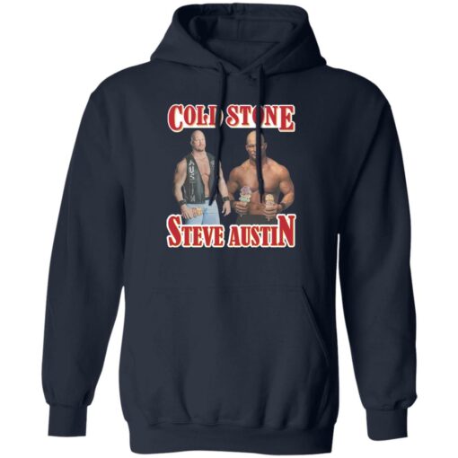 Cold stone steve austin shirt Shirt Sweatshirt Long Sleeve Hoodie Tank Mug