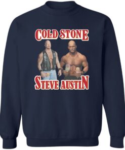 Cold stone steve austin shirt Shirt Sweatshirt Long Sleeve Hoodie Tank Mug 4