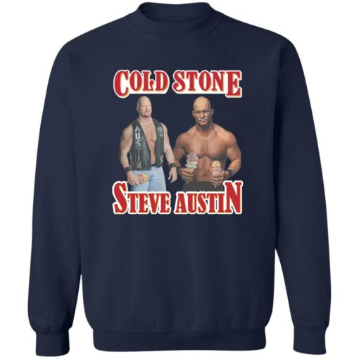 Cold stone steve austin shirt Shirt Sweatshirt Long Sleeve Hoodie Tank Mug