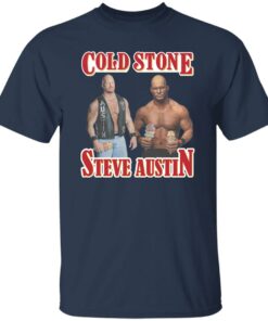 Cold stone steve austin shirt Shirt Sweatshirt Long Sleeve Hoodie Tank Mug 5