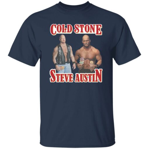 Cold stone steve austin shirt Shirt Sweatshirt Long Sleeve Hoodie Tank Mug