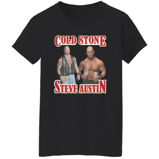 Cold stone steve austin shirt Shirt Sweatshirt Long Sleeve Hoodie Tank Mug