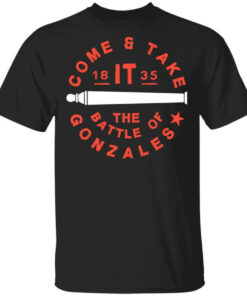 Come And Take 1835 The Battle Of Gonzales Shirt Shirt Sweatshirt Long Sleeve Hoodie Tank Mug