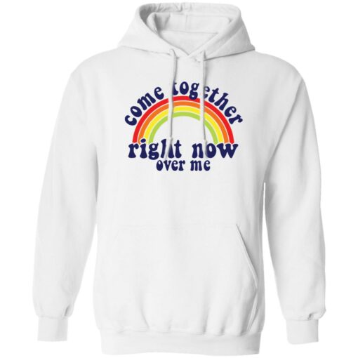 Come together right now over me shirt Shirt Sweatshirt Long Sleeve Hoodie Tank Mug