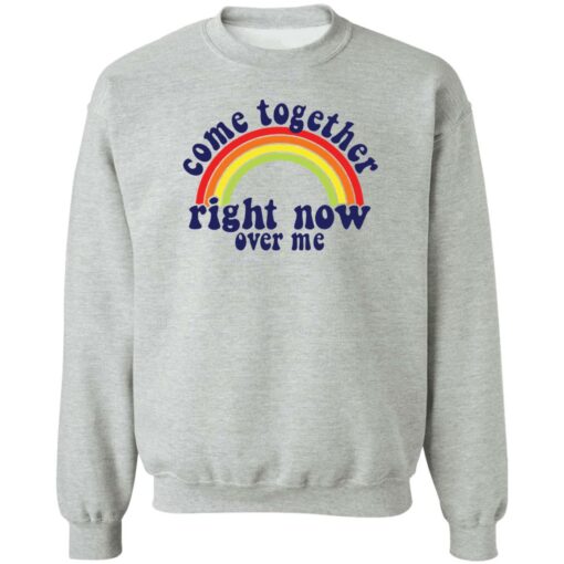 Come together right now over me shirt Shirt Sweatshirt Long Sleeve Hoodie Tank Mug