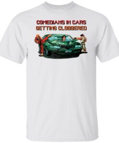 Comedians in cars getting clobbered shirt Shirt Sweatshirt Long Sleeve Hoodie Tank Mug