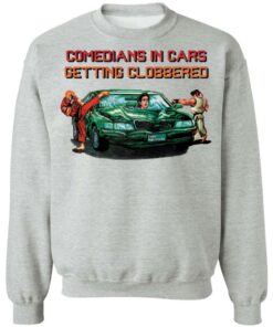 Comedians in cars getting clobbered shirt Shirt Sweatshirt Long Sleeve Hoodie Tank Mug 2 Comedians in cars getting clobbered shirt Shirt Sweatshirt Long Sleeve Hoodie Tank Mug 3