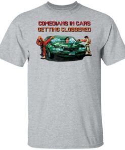 Comedians in cars getting clobbered shirt Shirt Sweatshirt Long Sleeve Hoodie Tank Mug 4 Comedians in cars getting clobbered shirt Shirt Sweatshirt Long Sleeve Hoodie Tank Mug 5