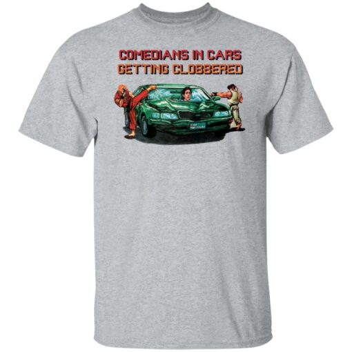 Comedians in cars getting clobbered shirt Shirt Sweatshirt Long Sleeve Hoodie Tank Mug