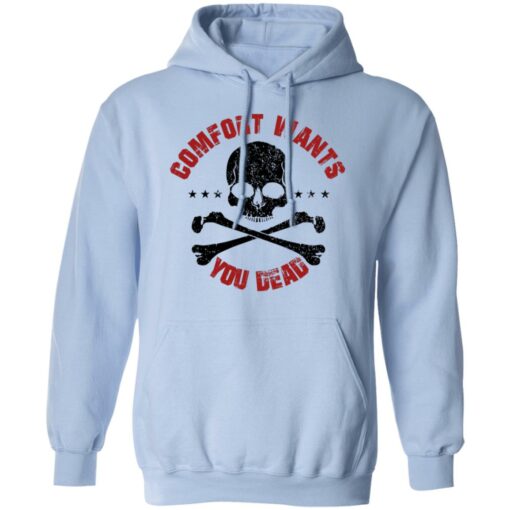 Comfort Wants You Dead Comfort Kills T-Shirts, Hoodies Shirt Sweatshirt Long Sleeve Hoodie Tank Mug