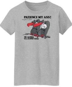 Condor patience my ass i’m gonna kill something shirt Shirt Sweatshirt Long Sleeve Hoodie Tank Mug 6 Condor patience my ass i'm gonna kill something shirt Shirt Sweatshirt Long Sleeve Hoodie Tank Mug 7