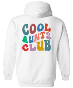 Cool aunts club sweatshirt Shirt Sweatshirt Long Sleeve Hoodie Tank Mug 5 Cool aunts club sweatshirt Shirt Sweatshirt Long Sleeve Hoodie Tank Mug 14