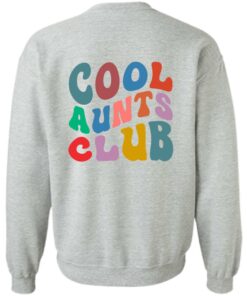 Cool aunts club sweatshirt Shirt Sweatshirt Long Sleeve Hoodie Tank Mug 7 Cool aunts club sweatshirt Shirt Sweatshirt Long Sleeve Hoodie Tank Mug 2