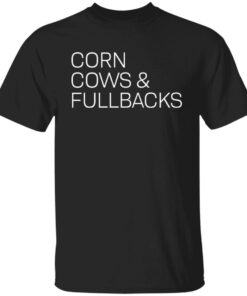 Corn cows and fullbacks shirt Shirt Sweatshirt Long Sleeve Hoodie Tank Mug Corn cows and fullbacks shirt Shirt Sweatshirt Long Sleeve Hoodie Tank Mug