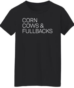 Corn cows and fullbacks shirt Shirt Sweatshirt Long Sleeve Hoodie Tank Mug 6