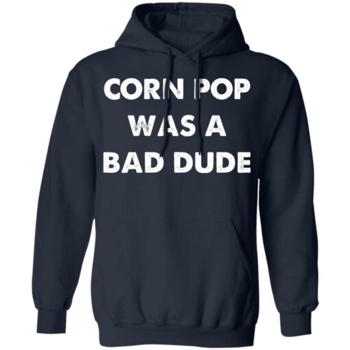 Corn pop was a bad dude shirt Shirt Sweatshirt Long Sleeve Hoodie Tank Mug