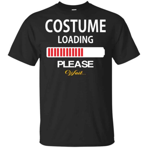 Costume Loading Please Wait Shirt, Hoodie, Tank Shirt Sweatshirt Long Sleeve Hoodie Tank Mug