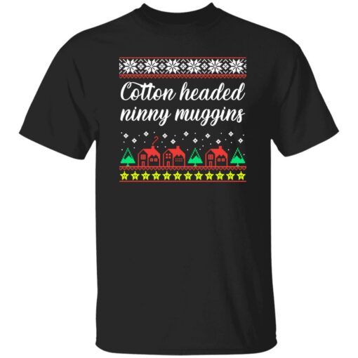 Cotton headed ninny muggins Christmas sweater Shirt Sweatshirt Long Sleeve Hoodie Tank Mug