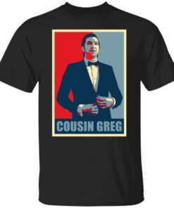 Cousin Greg shirt Shirt Sweatshirt Long Sleeve Hoodie Tank Mug