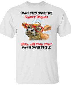 Cow smart cars smart tvs smart phones shirt Shirt Sweatshirt Long Sleeve Hoodie Tank Mug