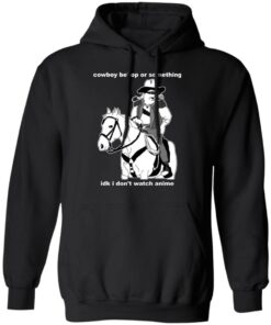 Cowboy Bebop or something idk I dont watch anime shirt Shirt Sweatshirt Long Sleeve Hoodie Tank Mug 2