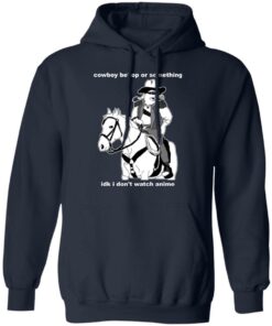 Cowboy Bebop or something idk I dont watch anime shirt Shirt Sweatshirt Long Sleeve Hoodie Tank Mug 3