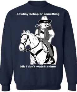 Cowboy Bebop or something idk I dont watch anime shirt Shirt Sweatshirt Long Sleeve Hoodie Tank Mug 5