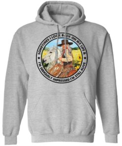 Cowgirl sometimes i look back on my life shirt Shirt Sweatshirt Long Sleeve Hoodie Tank Mug