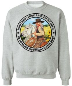 Cowgirl sometimes i look back on my life shirt Shirt Sweatshirt Long Sleeve Hoodie Tank Mug 2 Cowgirl sometimes i look back on my life shirt Shirt Sweatshirt Long Sleeve Hoodie Tank Mug 3