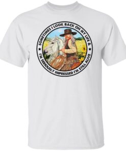 Cowgirl sometimes i look back on my life shirt Shirt Sweatshirt Long Sleeve Hoodie Tank Mug 4 Cowgirl sometimes i look back on my life shirt Shirt Sweatshirt Long Sleeve Hoodie Tank Mug 5