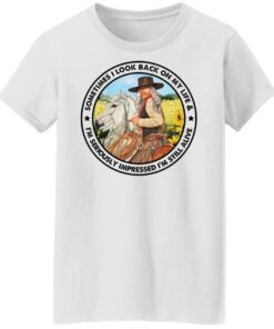 Cowgirl sometimes i look back on my life shirt Shirt Sweatshirt Long Sleeve Hoodie Tank Mug 6 Cowgirl sometimes i look back on my life shirt Shirt Sweatshirt Long Sleeve Hoodie Tank Mug 7