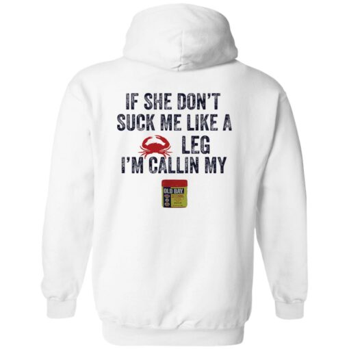 Crab if she don’t suck me like a crab leg i’m calling my shirt Shirt Sweatshirt Long Sleeve Hoodie Tank Mug