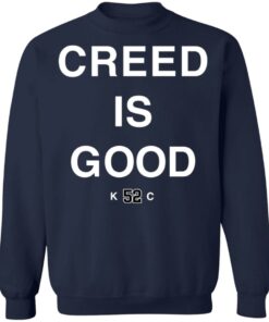 Creed is good k52c shirt Shirt Sweatshirt Long Sleeve Hoodie Tank Mug 4