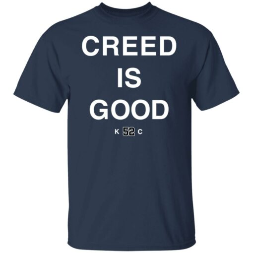 Creed is good k52c shirt Shirt Sweatshirt Long Sleeve Hoodie Tank Mug